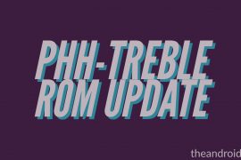 Phh-Treble ROM v111 released, fixes issues with SMS and mobile data, low brightness, sound, reboot, graphics and more