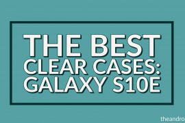 The Best Clear Cases for the Galaxy S10e