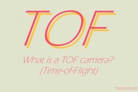 What is Time-of-flight camera (ToF) and List of devices that feature it