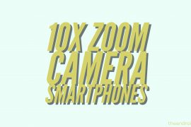 Android phones with 10x camera zoom