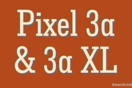 Google Pixel 3a and 3a XL release date and a bit of specs revealed in the new leak!