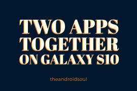 How to use two apps together on the Galaxy S10, S9, S8, Note 9, Note 8 and other devices running One UI