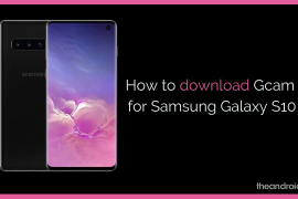 How to download Gcam for Samsung Galaxy S10 [Google Camera]