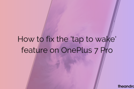 How to fix the ‘tap to wake’ feature on OnePlus 7 Pro
