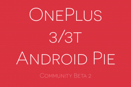 OnePlus 3 and 3T get second Android Pie update in Community Beta 2