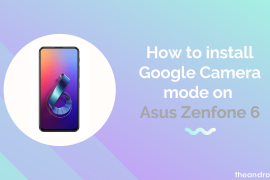 How to install Google Camera mod on Asus ZenFone 6 (Gcam)