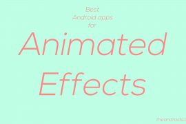 What are the best Android apps for animated effects on Android