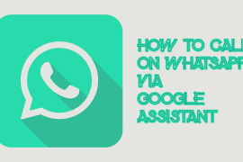 How to make a WhatsApp voice or video call with Google Assistant