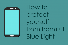 How to protect your eyes from Blue Light emitted by your phone