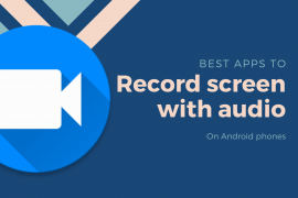 Best apps to record screen with Audio on Android