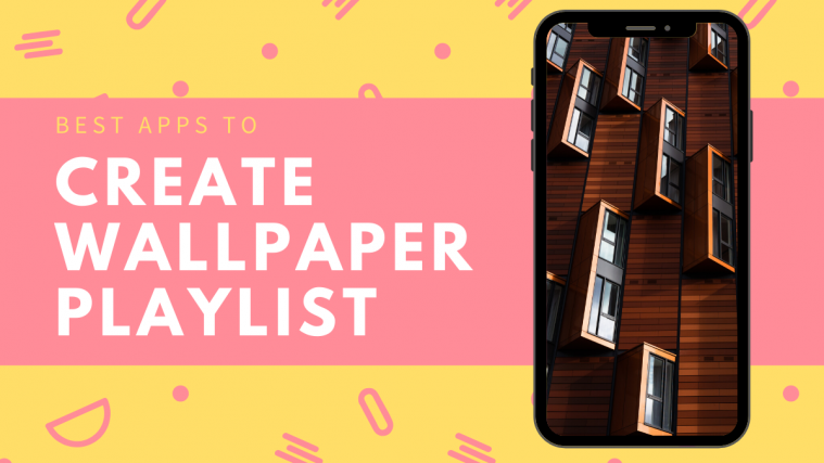 Best Wallpaper Playlist Android Apps to Change Wallpaper Automatically