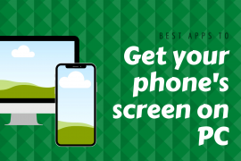 Best apps to get your phone’s screen on PC
