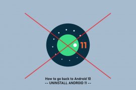 How to uninstall Android 11 and go back to Android 10