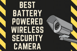 Best battery powered wireless security camera for outdoor installation
