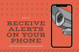 How to receive alerts on your phone when someones trespasses on your premises