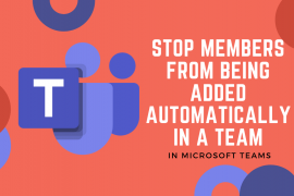 How to stop members from being added automatically in a team in Microsoft Teams