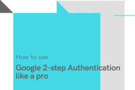 How to use Google 2-step Authentication like a pro