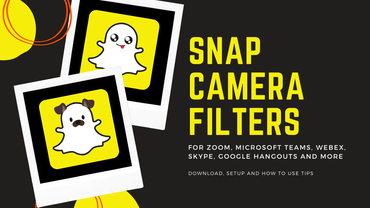 Snap Camera filters for Zoom, Microsoft Teams, WebEx, Skype, Google  Hangouts and more: Download, Setup and How to Use Tips