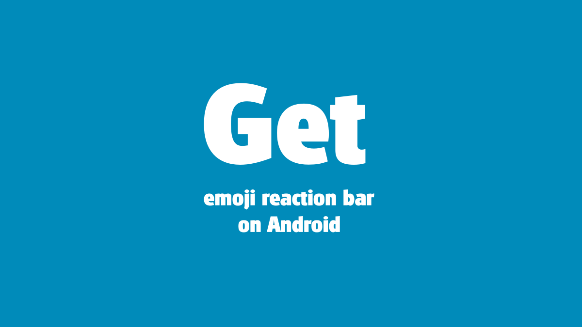 How To Get IMessage Like Emoji Reactions Bar On Android