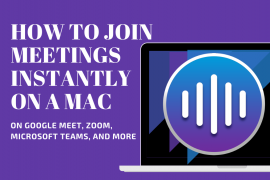 How to join meetings instantly on Google Meet, Zoom, Microsoft Teams, and more on a Mac