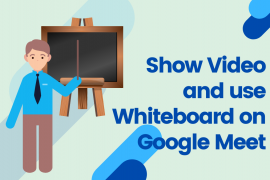 How to show your video and use whiteboard simultaneously on Google Meet
