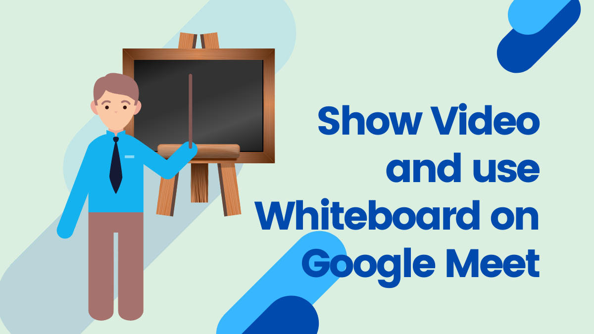 How To Show Your Video And Use Whiteboard Simultaneously On Google Meet