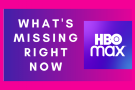 What’s missing from HBO MAX at launch?