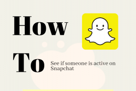How to See if Someone Is Active on Snapchat in 8 Ways