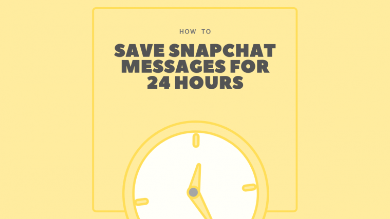 Save Snapchat Messages for 24 hours