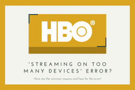 How to fix HBO Max ‘Streaming on too many devices’ error?