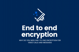 Why do you need End-to-End Encryption for video calls and messages