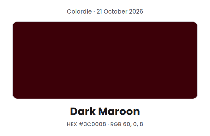 Block of the Colordle answer color for 21 October 2026, Dark Maroon, with hex code #3C0008