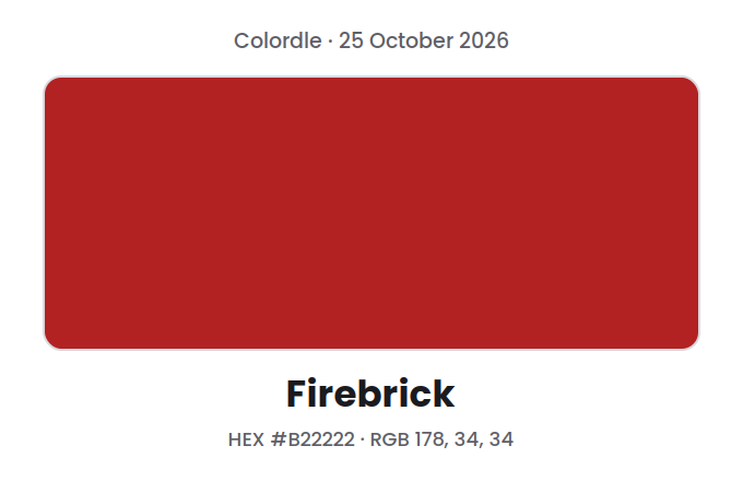 Block of the Colordle answer color for 25 October 2026, Firebrick, with hex code #B22222