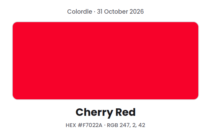 Block of the Colordle answer color for 31 October 2026, Cherry Red, with hex code #F7022A