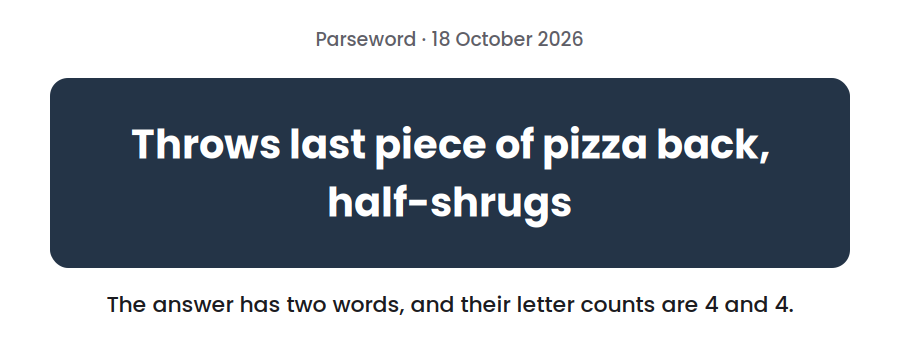 Parseword clue for 18 October 2026, “Throws last piece of pizza back, half-shrugs”, on a dark card