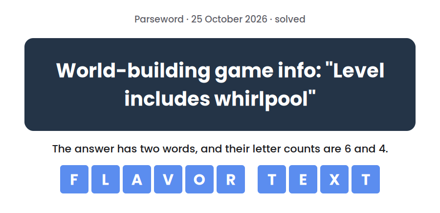 Parseword clue for 25 October 2026, “World-building game info: "Level includes whirlpool"”, with the answer FLAVOR TEXT in tiles below