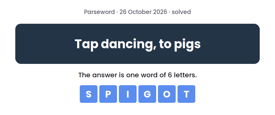 Parseword clue for 26 October 2026, “Tap dancing, to pigs”, with the answer SPIGOT in tiles below
