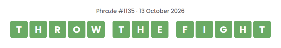 Phrazle answer for puzzle #1135 shown as green tiles: THROW THE FIGHT.
