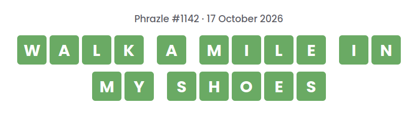 Phrazle answer for puzzle #1142 shown as green tiles: WALK A MILE IN MY SHOES.