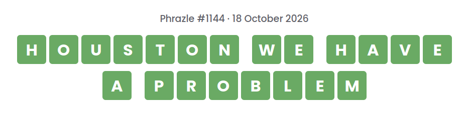 Phrazle answer for puzzle #1144 shown as green tiles: HOUSTON WE HAVE A PROBLEM.