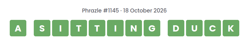 Phrazle answer for puzzle #1145 shown as green tiles: A SITTING DUCK.