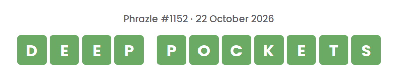 Phrazle answer for puzzle #1152 shown as green tiles: DEEP POCKETS.