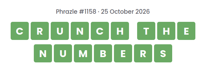 Phrazle answer for puzzle #1158 shown as green tiles: CRUNCH THE NUMBERS.