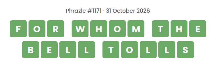 Phrazle answer for puzzle #1171 shown as green tiles: FOR WHOM THE BELL TOLLS.