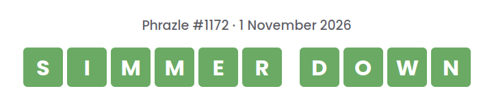 Phrazle answer for puzzle #1172 shown as green tiles: SIMMER DOWN.