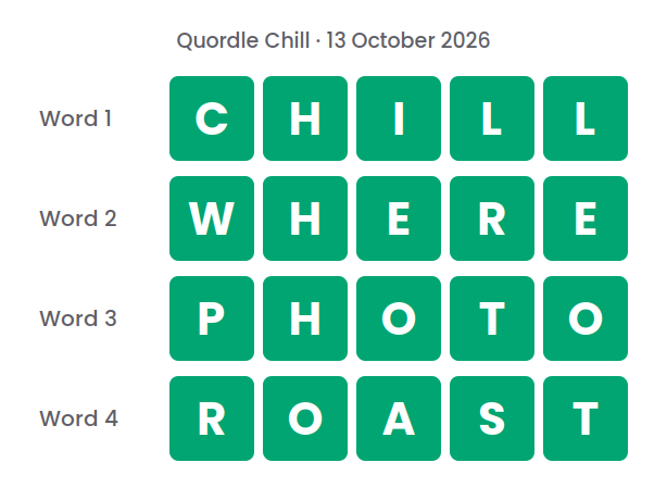 Four rows of green tiles showing the Quordle Chill answers for 13 October 2026: CHILL, WHERE, PHOTO and ROAST