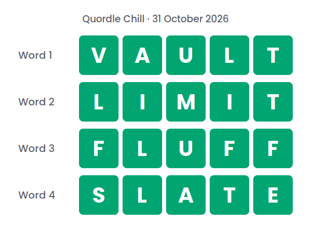 Four rows of green tiles showing the Quordle Chill answers for 31 October 2026: VAULT, LIMIT, FLUFF and SLATE