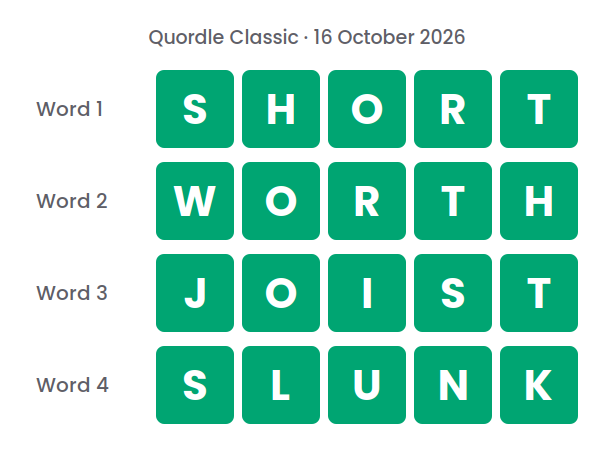 Four rows of green tiles showing the Quordle Classic answers for 16 October 2026: SHORT, WORTH, JOIST and SLUNK