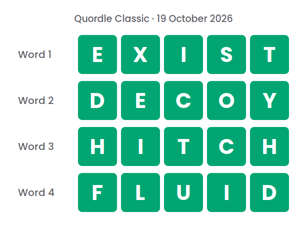 Four rows of green tiles showing the Quordle Classic answers for 19 October 2026: EXIST, DECOY, HITCH and FLUID