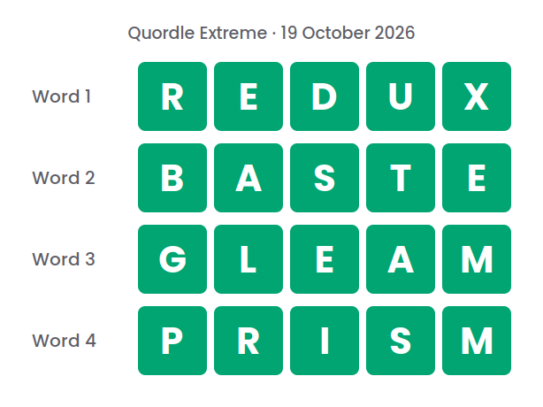 Four rows of green tiles showing the Quordle Extreme answers for 19 October 2026: REDUX, BASTE, GLEAM and PRISM